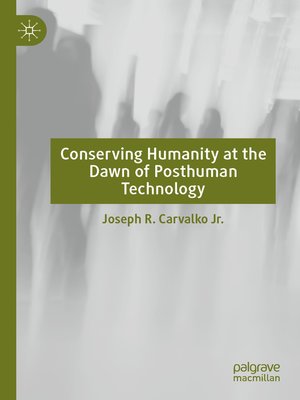 cover image of Conserving Humanity at the Dawn of Posthuman Technology